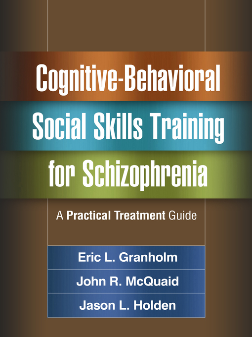 Title details for Cognitive-Behavioral Social Skills Training for Schizophrenia by Eric L. Granholm - Available